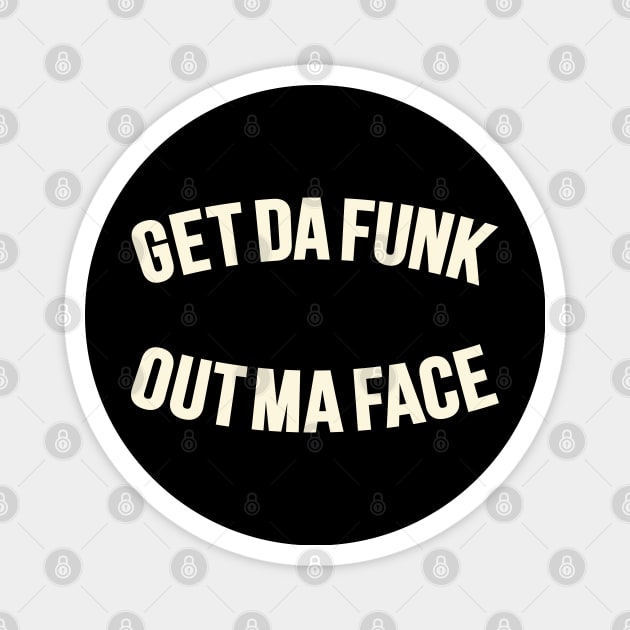 Get Da Funk Out Ma Face - The Johnson Brothers Magnet by Boogosh